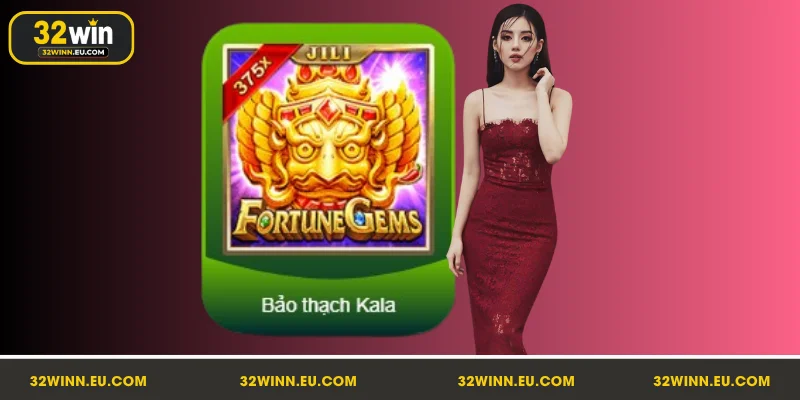 Bạn cần hiểu rõ về nổ hũ Bảo Thạch Kala 32Win