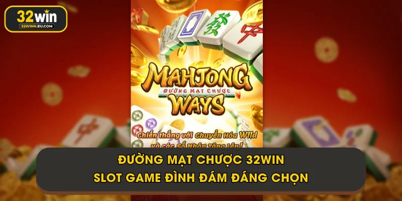 Đường Mạt Chược 32Win - Slot Game Đình Đám Đáng Chọn