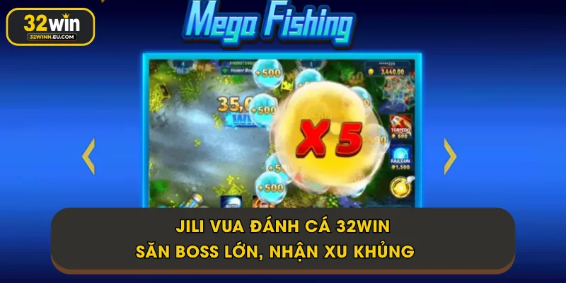 JILI Vua Đánh Cá 32Win - Săn Boss Lớn, Nhận Xu Khủng